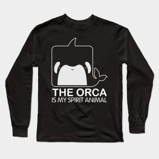 The Orca Is My Spirit Animal Long Sleeve T-Shirt